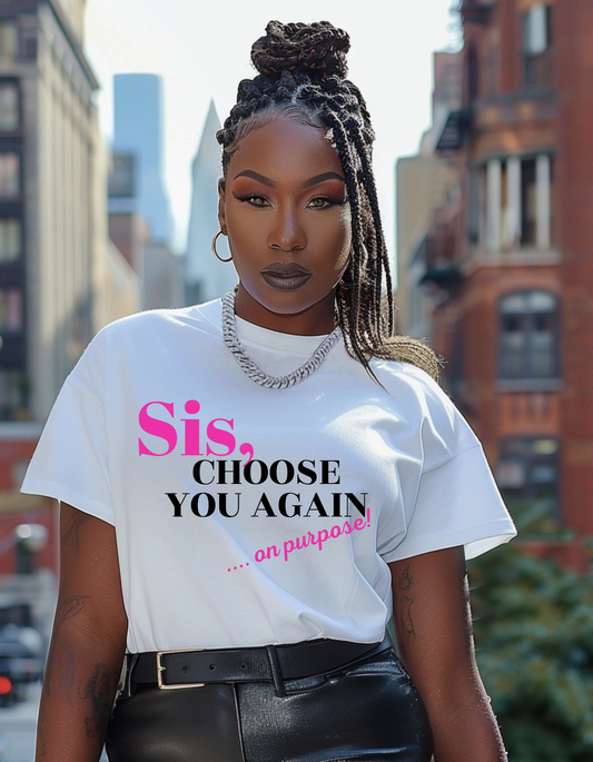 Sis, Choose you again